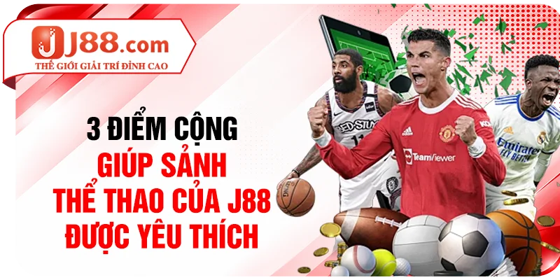 3 điểm cộng giúp sảnh thể thao của J88 được yêu thích