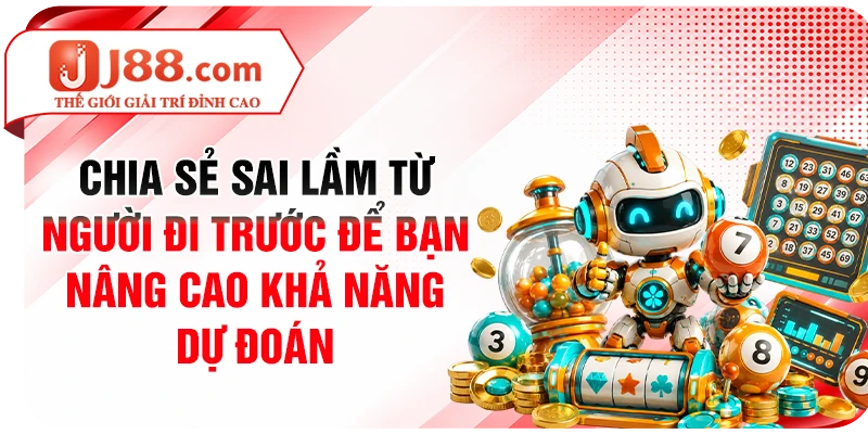 Chia sẻ sai lầm từ người đi trước để bạn nâng cao khả năng dự đoán