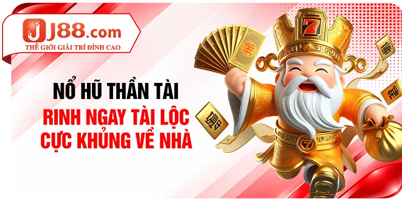 Nổ Hũ Thần Tài - Rinh Ngay Tài Lộc Cực Khủng Về Nhà