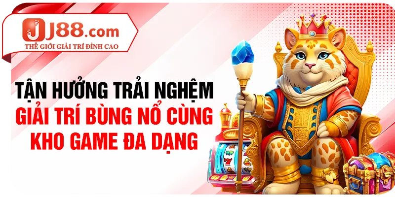 Tận hưởng trải nghiệm giải trí bùng nổ cùng kho game đa dạng