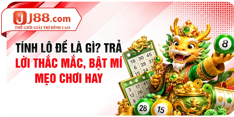 Tính Lô Đề Là Gì? Trả Lời Thắc Mắc, Bật Mí Mẹo Chơi Hay